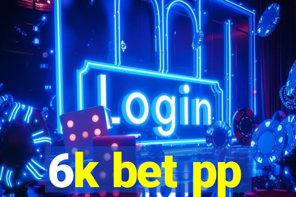 6k bet pp